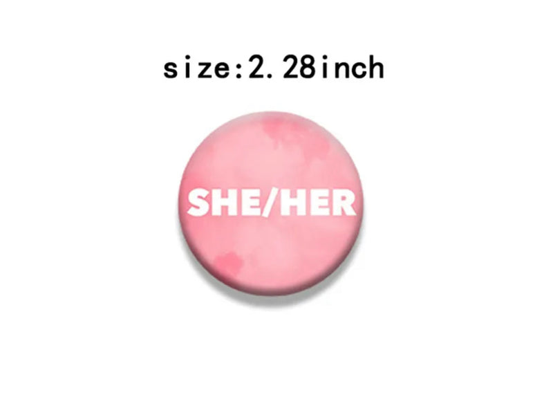 Pronoun Pins She Her/ He Him/ They Them